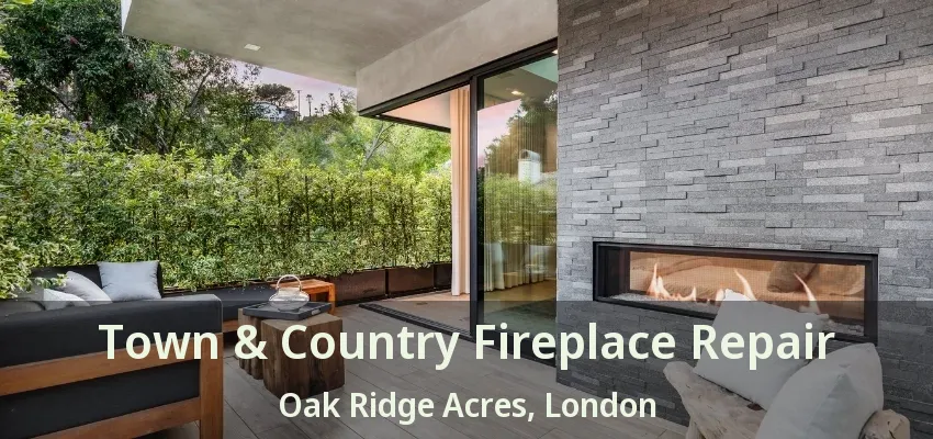 Town & Country Fireplace Repair Oak Ridge Acres, London - ON Town & Country Fireplace Repair Oak Ridge Acres, London - ON