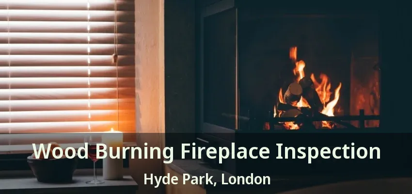 Wood Burning Fireplace Inspection Hyde Park, London - ON Wood Burning Fireplace Inspection Hyde Park, London - ON