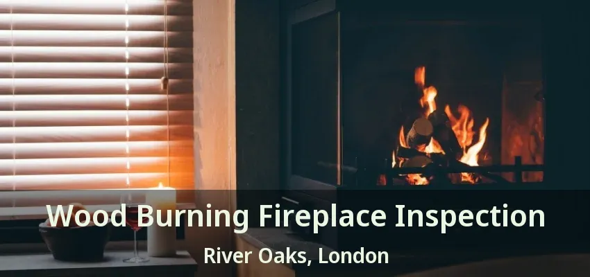 Wood Burning Fireplace Inspection River Oaks, London - ON Wood Burning Fireplace Inspection River Oaks, London - ON