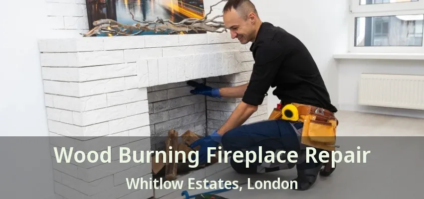 Wood Burning Fireplace Repair Whitlow Estates, London - ON Wood Burning Fireplace Repair Whitlow Estates, London - ON