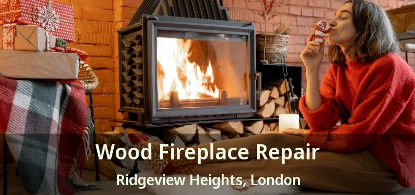 Wood Fireplace Repair Ridgeview Heights, London - ON Wood Fireplace Repair Ridgeview Heights, London - ON